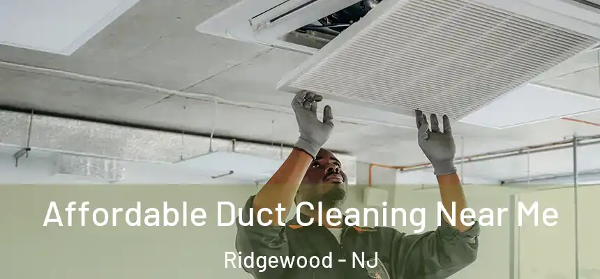 Affordable Duct Cleaning Near Me Ridgewood - NJ