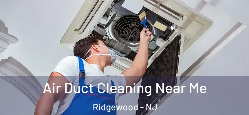 Air Duct Cleaning Near Me Ridgewood - NJ