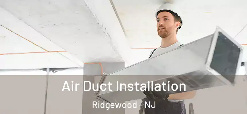  Air Duct Installation Ridgewood - NJ