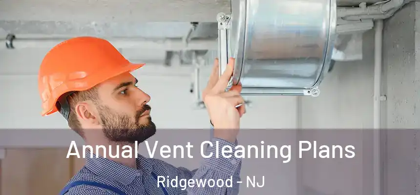  Annual Vent Cleaning Plans Ridgewood - NJ