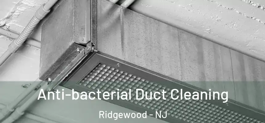  Anti-bacterial Duct Cleaning Ridgewood - NJ