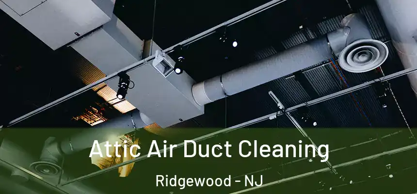  Attic Air Duct Cleaning Ridgewood - NJ