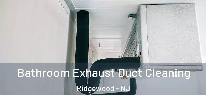  Bathroom Exhaust Duct Cleaning Ridgewood - NJ