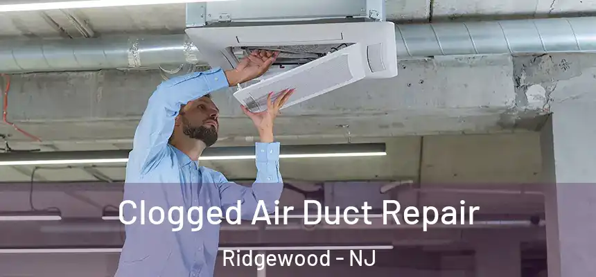  Clogged Air Duct Repair Ridgewood - NJ