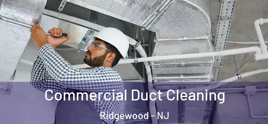 Commercial Duct Cleaning Ridgewood - NJ