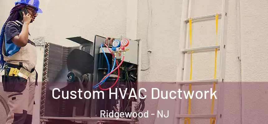  Custom HVAC Ductwork Ridgewood - NJ