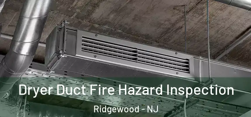  Dryer Duct Fire Hazard Inspection Ridgewood - NJ