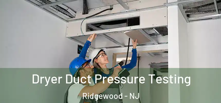  Dryer Duct Pressure Testing Ridgewood - NJ