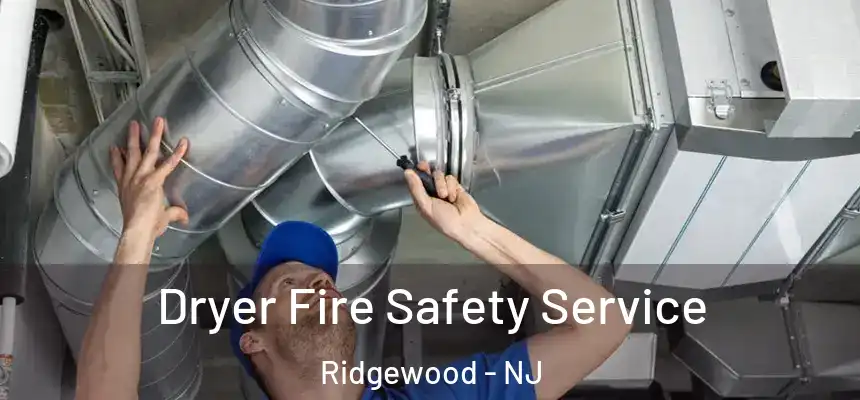 Dryer Fire Safety Service Ridgewood - NJ