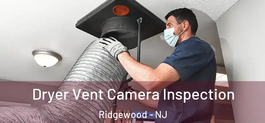  Dryer Vent Camera Inspection Ridgewood - NJ