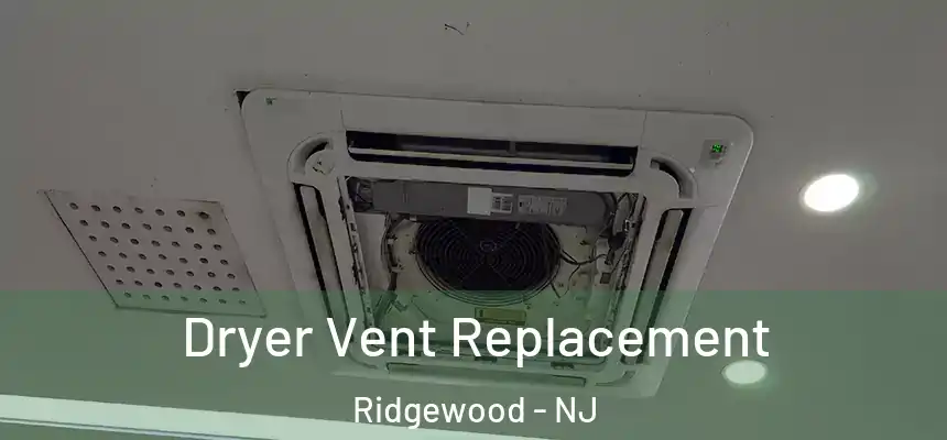  Dryer Vent Replacement Ridgewood - NJ