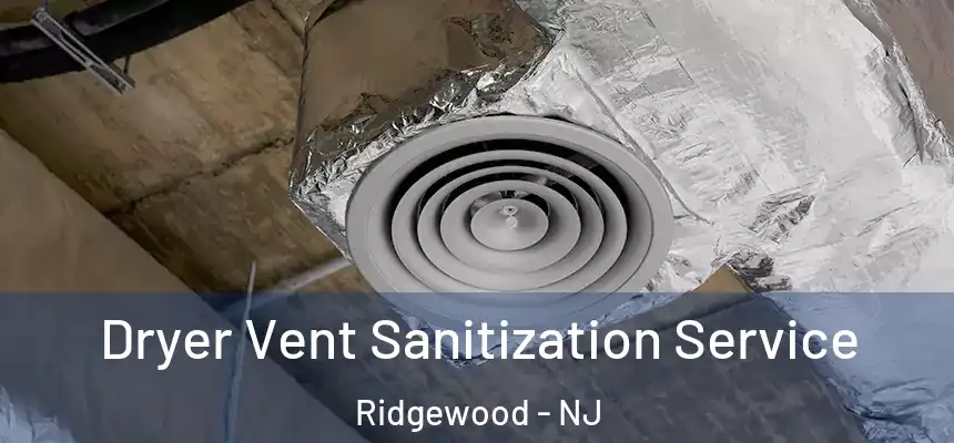  Dryer Vent Sanitization Service Ridgewood - NJ