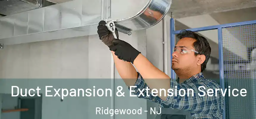 Duct Expansion & Extension Service Ridgewood - NJ