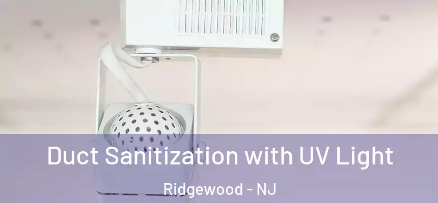  Duct Sanitization with UV Light Ridgewood - NJ