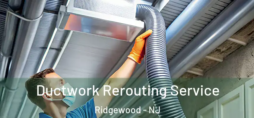  Ductwork Rerouting Service Ridgewood - NJ