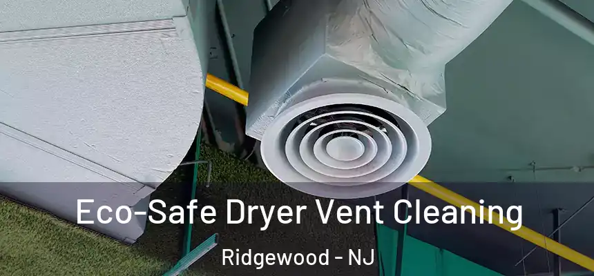  Eco-Safe Dryer Vent Cleaning Ridgewood - NJ