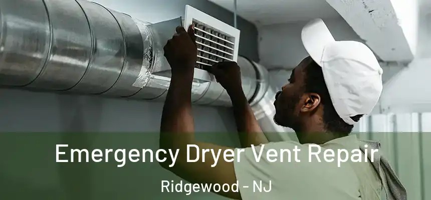  Emergency Dryer Vent Repair Ridgewood - NJ