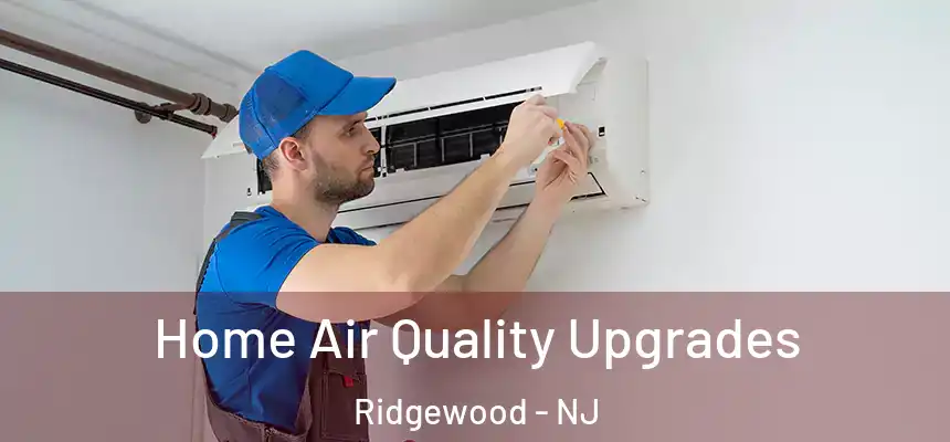 Home Air Quality Upgrades Ridgewood - NJ