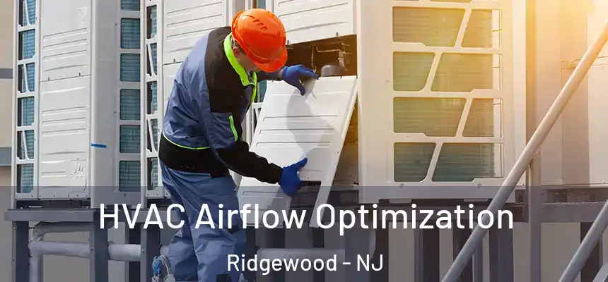  HVAC Airflow Optimization Ridgewood - NJ