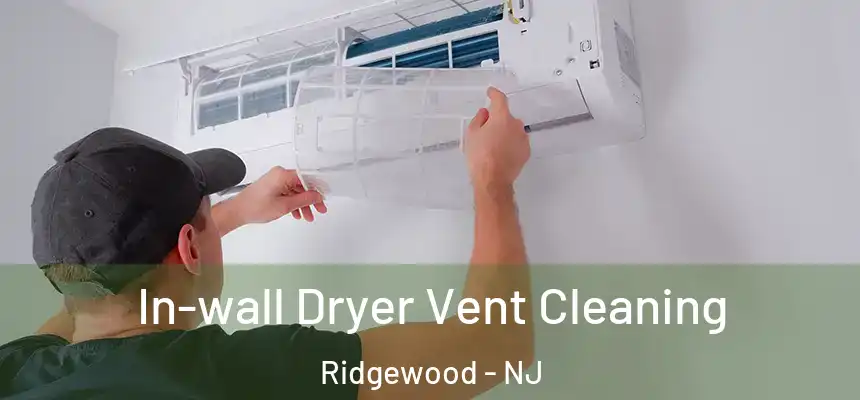 In-wall Dryer Vent Cleaning Ridgewood - NJ