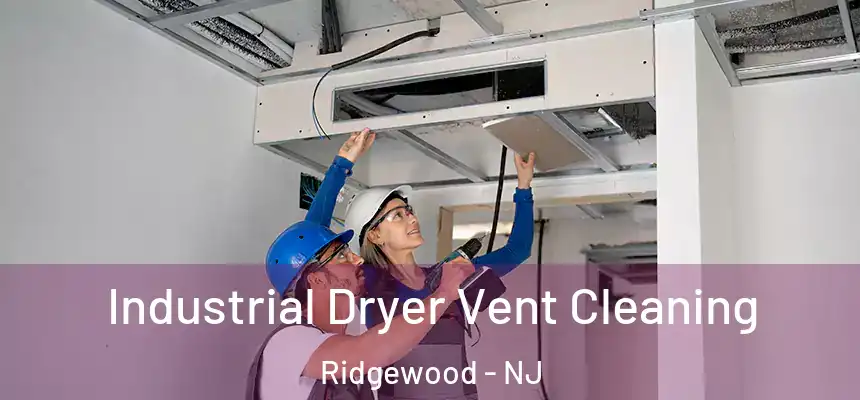 Industrial Dryer Vent Cleaning Ridgewood - NJ