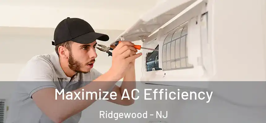  Maximize AC Efficiency Ridgewood - NJ
