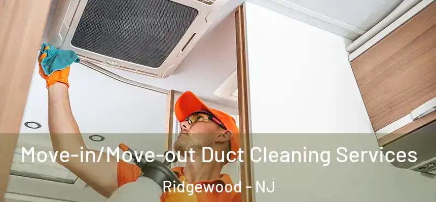  Move-in/Move-out Duct Cleaning Services Ridgewood - NJ