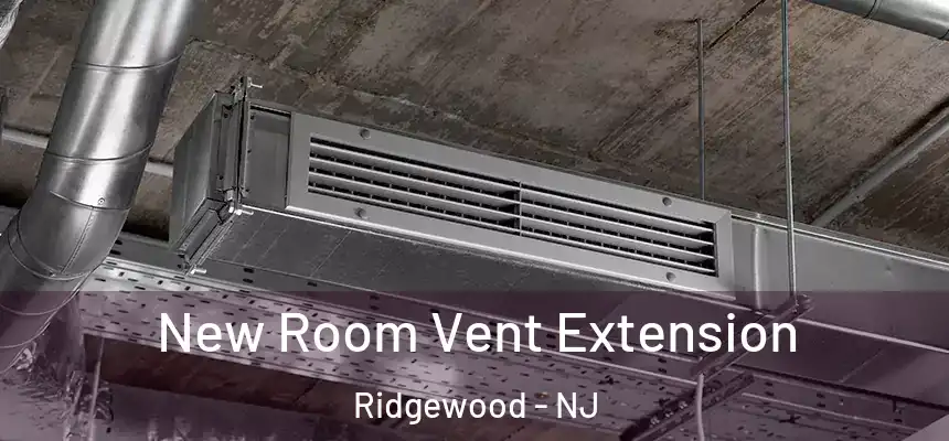  New Room Vent Extension Ridgewood - NJ