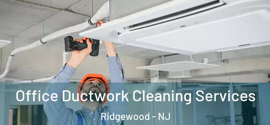 Office Ductwork Cleaning Services Ridgewood - NJ
