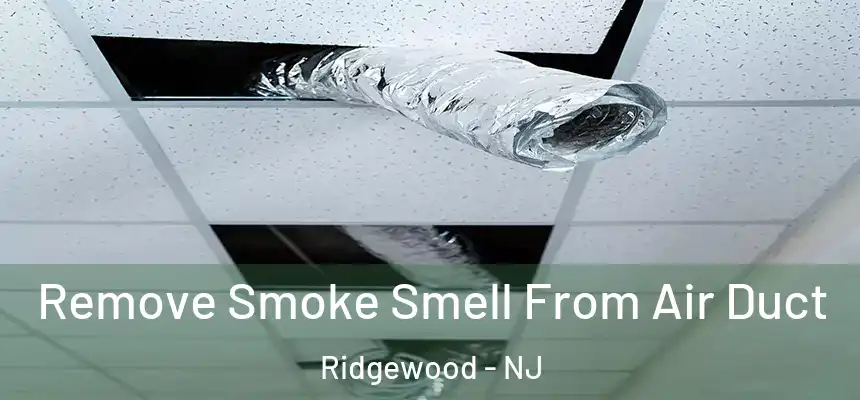  Remove Smoke Smell From Air Duct Ridgewood - NJ