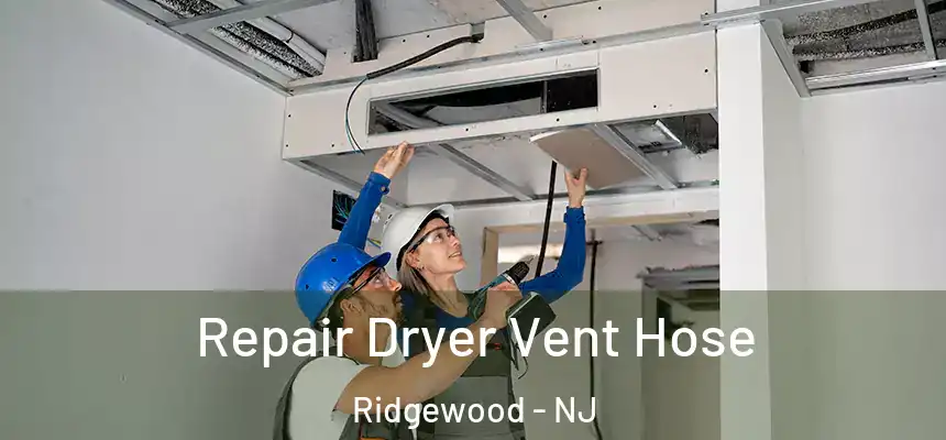  Repair Dryer Vent Hose Ridgewood - NJ