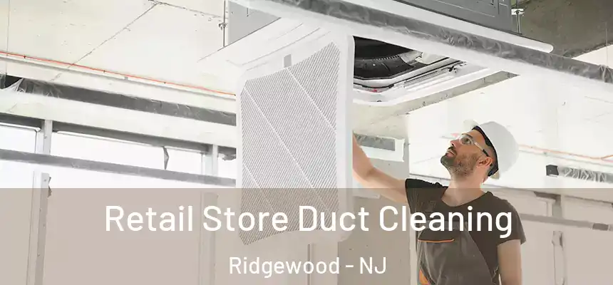 Retail Store Duct Cleaning Ridgewood - NJ