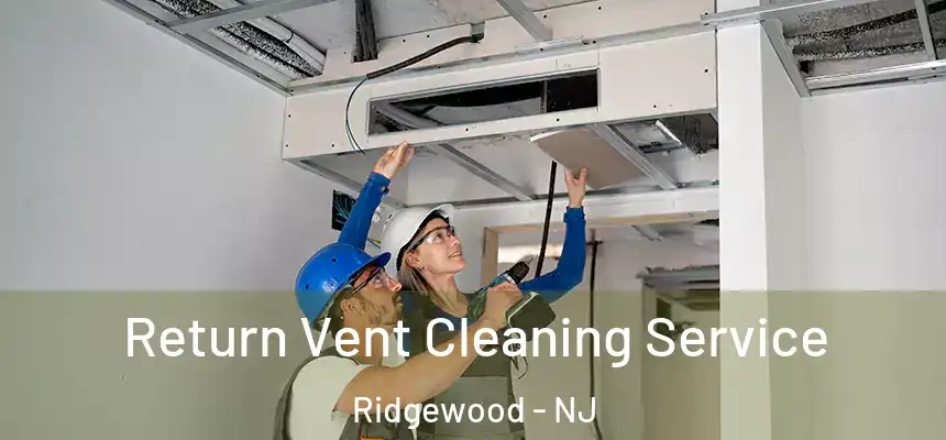  Return Vent Cleaning Service Ridgewood - NJ