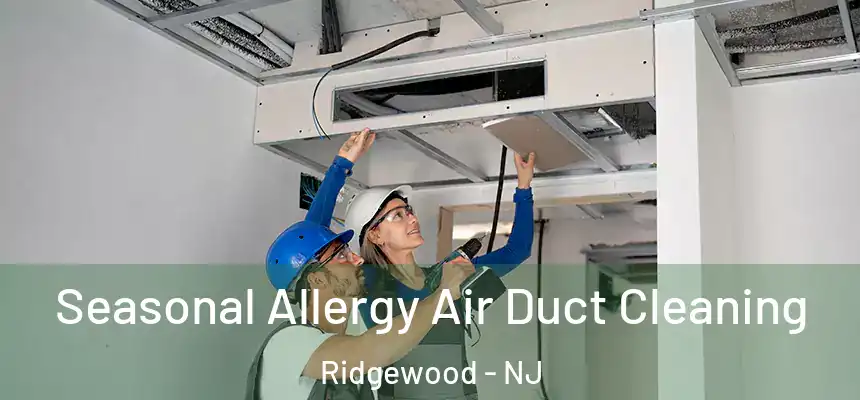 Seasonal Allergy Air Duct Cleaning Ridgewood - NJ