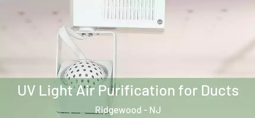 UV Light Air Purification for Ducts Ridgewood - NJ