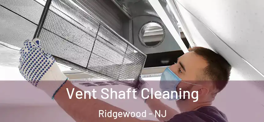 Vent Shaft Cleaning Ridgewood - NJ