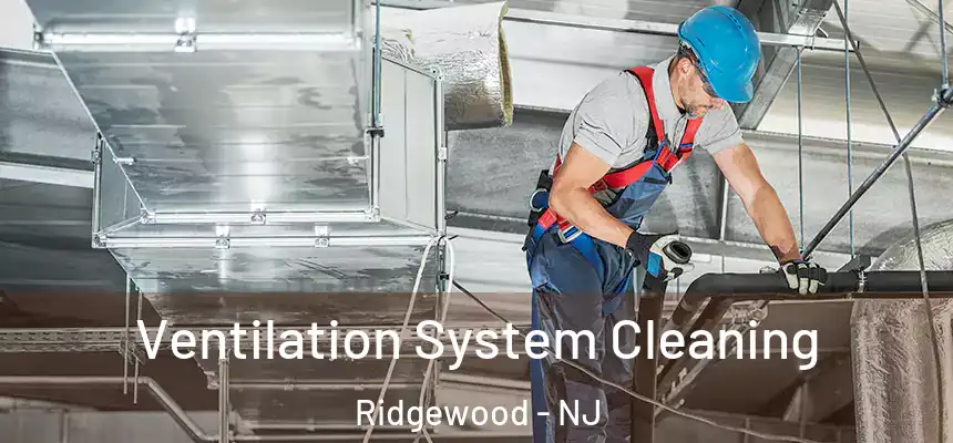 Ventilation System Cleaning Ridgewood - NJ