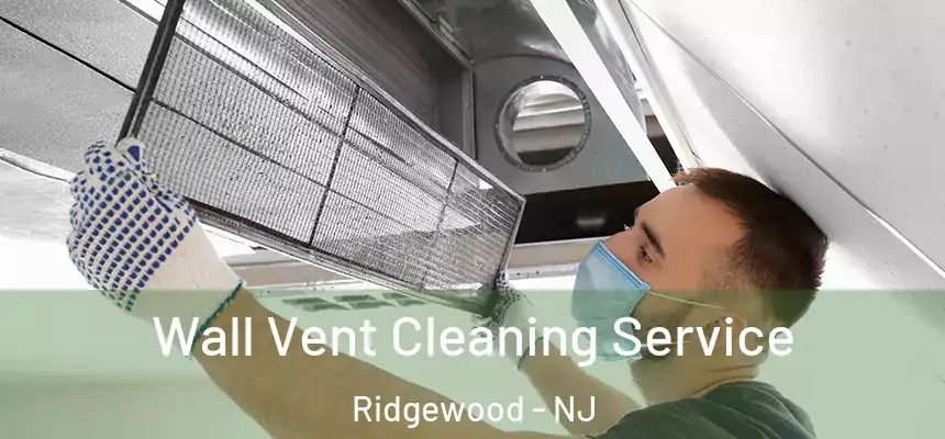  Wall Vent Cleaning Service Ridgewood - NJ