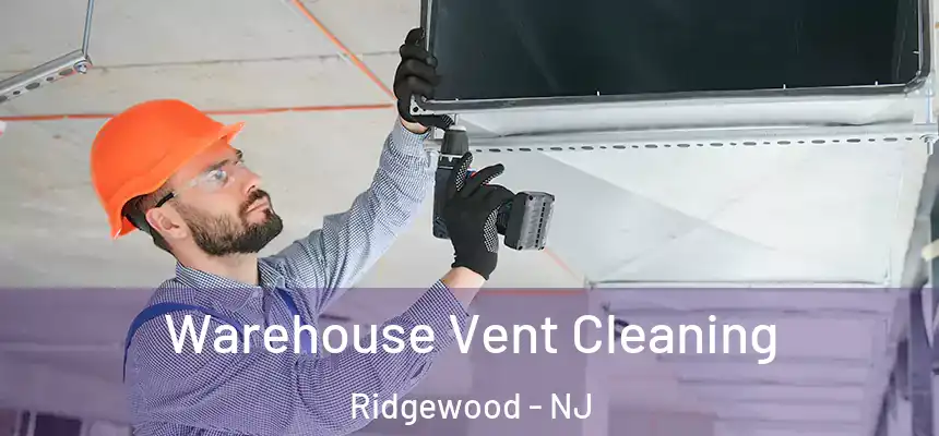  Warehouse Vent Cleaning Ridgewood - NJ